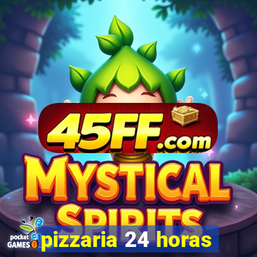 pizzaria 24 horas